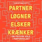 Partner, løgner, elsker, krænker - Om psykisk vold i parforholdet af Christina Copty