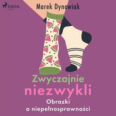 Zwyczajnie niezwykli. Obrazki o niepełnosprawności af Marek Dynowiak