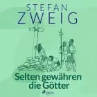Selten gewähren die Götter
