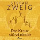 Das Kreuz stürzt nieder af Stefan Zweig