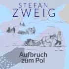 Aufbruch zum Pol af Stefan Zweig