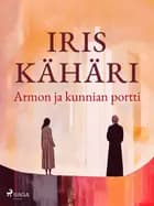 Armon ja kunnian portti af Iris Kähäri