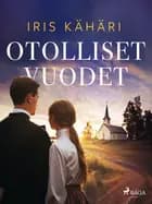 Otolliset vuodet af Iris Kähäri