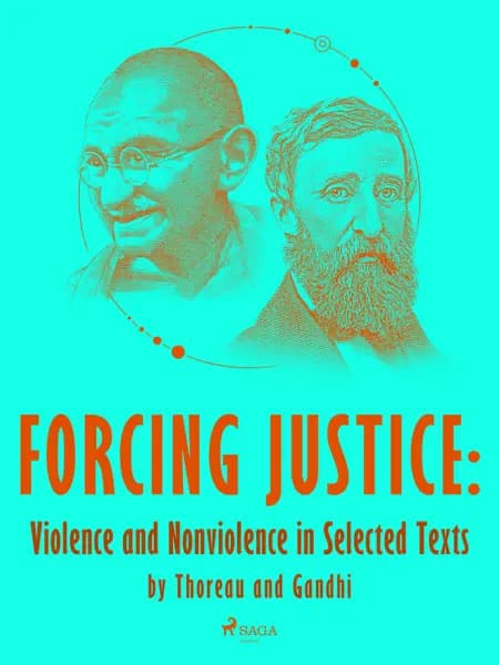 Forcing Justice: Violence and Nonviolence in Selected Texts by Thoreau and Gandhi af Mahatma Gandhi