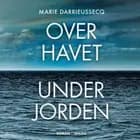 Over havet under jorden af Marie Darrieussecq