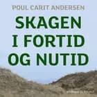 Skagen i fortid og nutid af Poul Carit Andersen