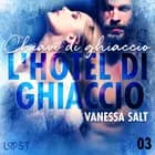 L'hotel di ghiaccio 3: Chiavi di ghiaccio - breve racconto erotico af Vanessa Salt