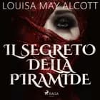 Il segreto della piramide af Louisa May Alcott