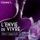 L'Envie de vivre - Tome 3 : Jusqu'à la fin af Licora L.