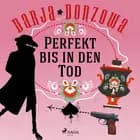Perfekt bis in den Tod af Darja Donzowa