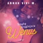Trochę krąglejsza Wenus - opowiadanie erotyczne af Annah Viki M.