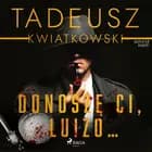 Donoszę Ci, Luizo... af Tadeusz Kwiatkowski