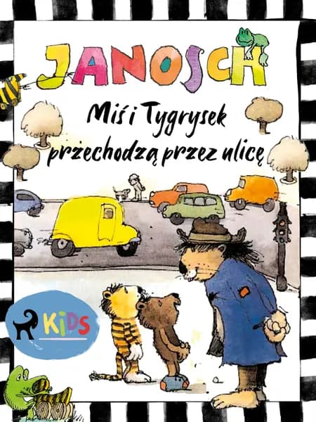 Miś i Tygrysek przechodzą przez ulicę af Janosch