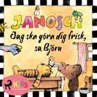 Jag ska göra dig frisk, sa Björn af Janosch