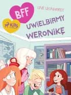 BFF - Uwielbiamy Weronikę