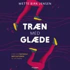 Træn med glæde af Mette Birk Jensen