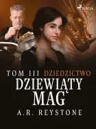 Dziewiąty Mag. Dziedzictwo. Tom 3 af A.R. Reystone