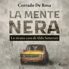 La mente nera: lo strano caso di Aldo Semerari af Corrado De Rosa