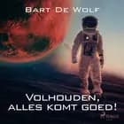 Volhouden, alles komt goed! af Bart De Wolf