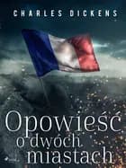 Opowieść o dwóch miastach af Charles Dickens