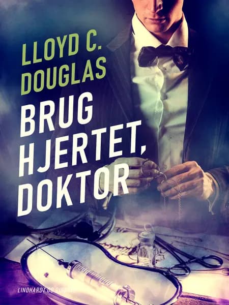 Brug hjertet, doktor af Lloyd C. Douglas