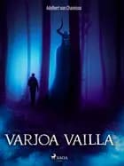 Varjoa vailla af Adelbert von Chamisso