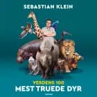 Verdens 100 mest truede dyr af Sebastian Klein
