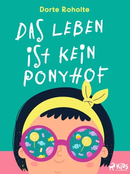 Das Leben ist kein Ponyhof af Dorte Roholte