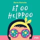 Ei oo helppoo af Dorte Roholte