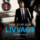 Mine 30 år som livvagt