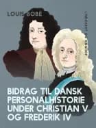 Bidrag til dansk personalhistorie under Christian V og Frederik IV