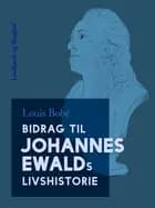 Bidrag til Johannes Ewalds livshistorie