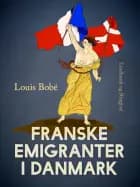 Franske emigranter i Danmark af Louis Bobé