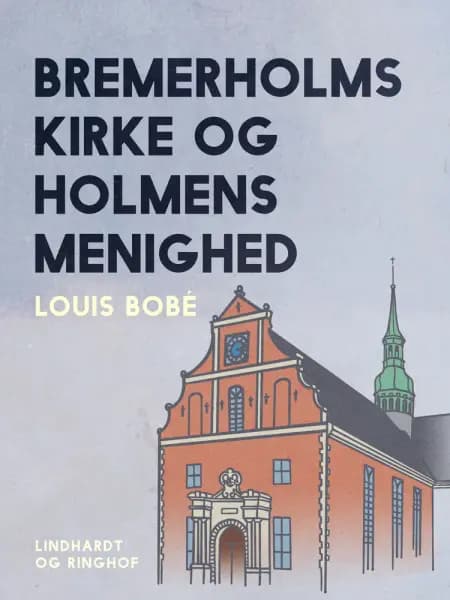 Bremerholms kirke og Holmens menighed af Louis Bobé