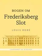 Bogen om Frederiksberg Slot af Louis Bobé