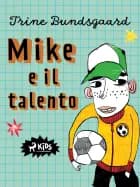 Mike e il talento af Trine Bundsgaard