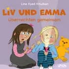 Liv und Emma übernachten gemeinsam af Line Kyed Knudsen