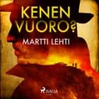 Kenen vuoro? af Martti Lehti