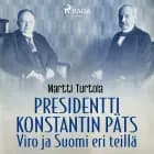 Presidentti Konstantin Päts: Viro ja Suomi eri teillä af Martti Turtola
