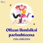 Ollaan ihmisiksi parisuhteessa af Pekka Hämäläinen