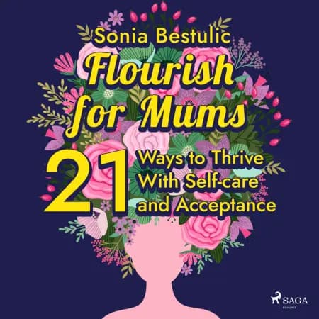 Flourish for Mums: 21 Ways to Thrive With Self-care and Acceptance af Sonia Bestulic