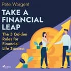 Take a Financial Leap: The 3 Golden Rules for Financial Life Success af Pete Wargent