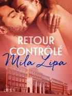 Retour contrôlé – une nouvelle érotique af Mila Lipa