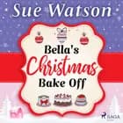 Bella's Christmas Bake Off af Sue Watson