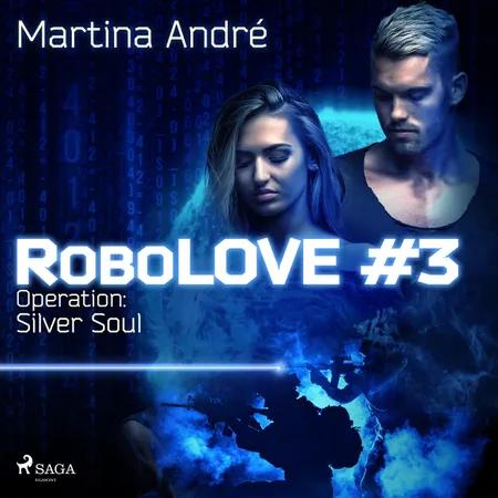 Robolove 3 - Operation: Silver Soul af Martina André