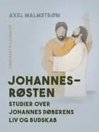 Johannesrøsten. Studier over Johannes Døberens liv og budskab af Axel Malmstrøm