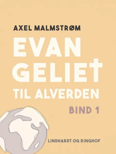 Evangeliet til alverden. Bind 1 af Axel Malmstrøm