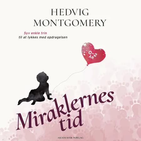 Miraklernes tid 0-2 år - Syv enkle trin til at lykkes med opdragelsen af Hedvig Montgomery