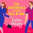 The Difference Between You & Me af Celia Hayes