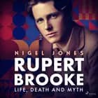 Rupert Brooke: Life, Death and Myth af Nigel Jones